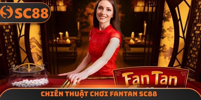 Chiến thuật chơi Fantan SC88